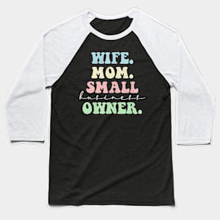 Wife Mom Small Business Owner entrepreneur Mom Mama Baseball T-Shirt